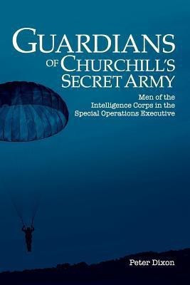 Guardians of Churchill's Secret Army(English, Paperback, Dixon Peter)