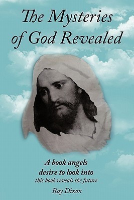 The Mysteries of God Revealed(English, Paperback, Dixon Roy)