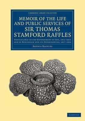 Memoir of the Life and Public Services of Sir Thomas Stamford Raffles(English, Paperback, Raffles Sophia)