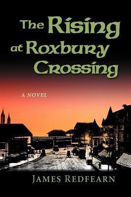 The Rising at Roxbury Crossing(English, Paperback, Redfearn James G)