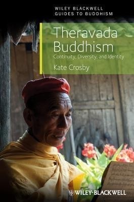 Theravada Buddhism - Continuity, Diversity, and Identity(English, Hardcover, Crosby Kate)