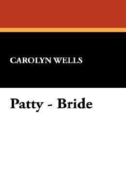 Patty - Bride(English, Paperback, Wells Carolyn)