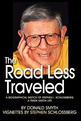 The Road Less Traveled, A Biographical Sketch of Stephen I. Schlossberg A Trade Union Life(English, Paperback, Smyth Donald)