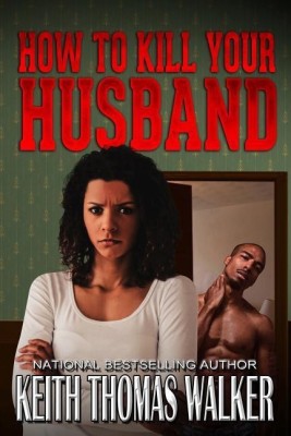 How to Kill Your Husband(English, Paperback, Walker Keith Thomas)