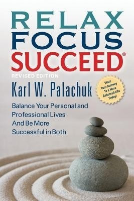 Relax Focus Succeed - Revised Edition(English, Paperback, Palachuk Karl W.)