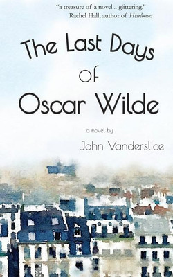 The Last Days Of Oscar Wilde(English, Paperback, Vanderslice John)