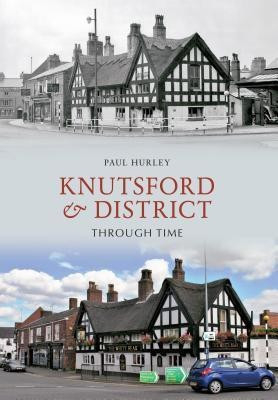 Knutsford & District Through Time(English, Paperback, Hurley Paul)