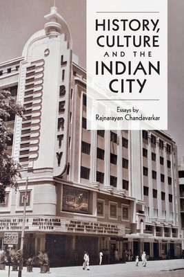 History, Culture and the Indian City(English, Paperback, Chandavarkar Rajnayaran)