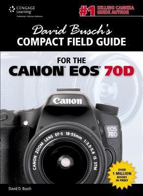 David Busch's Compact Field Guide for the Canon EOS 70D(English, Spiral bound, Busch David)