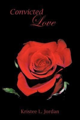 Convicted Love(English, Paperback, Jordan Kristee L.)