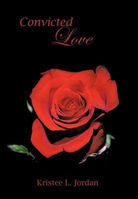 Convicted Love(English, Hardcover, Jordan Kristee L.)