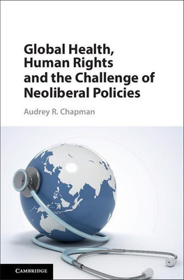 Global Health, Human Rights, and the Challenge of Neoliberal Policies(English, Hardcover, Chapman Audrey R.)