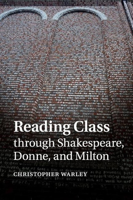 Reading Class through Shakespeare, Donne, and Milton(English, Paperback, Warley Christopher)