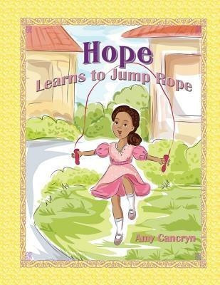 Hope Learns to Jump Rope(English, Paperback, Cancryn Amy Michelle)