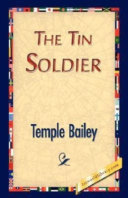 The Tin Soldier(English, Hardcover, Bailey Temple)