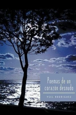 Poemas de Un Corazon Desnudo(Spanish, Paperback, Rodriguez Ysel)
