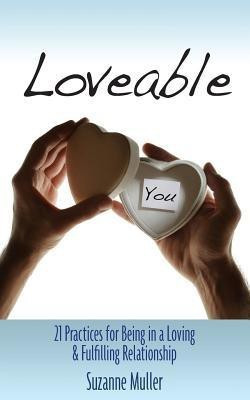 Loveable - 21 Practices for Being in a Loving & Fulfilling Relationship(English, Paperback, Muller Suzanne)