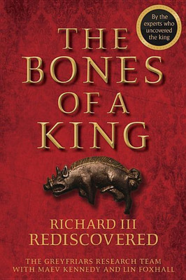 The Bones of a King(English, Hardcover, The Grey Friars Research Team)