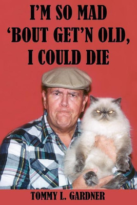 I'M So Mad 'Bout Get'N Old, I Could Die(English, Paperback, GARDNER TOMMY, L.)