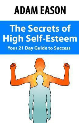 Secrets of High Self Esteem(English, Paperback, Eason Adam)