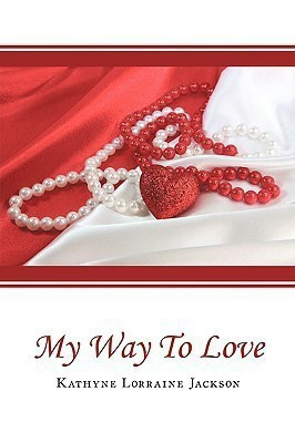 My Way To Love(English, Paperback, Kathyne Lorraine Jackson)