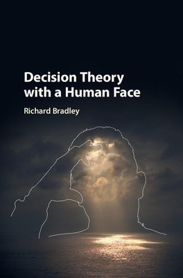 Decision Theory with a Human Face(English, Hardcover, Bradley Richard)