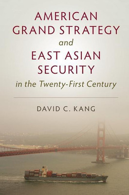 American Grand Strategy and East Asian Security in the Twenty-First Century(English, Hardcover, Kang David C.)