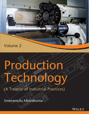 Production Technology, Vol 2: A Treatise of Industrial Practices(English, Paperback, Sreeramulu Moinikunta)
