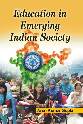 Education in Emerging Indian Society(English, PRAJJWAL BOOKS, ARUN KUMAR GUPTA)