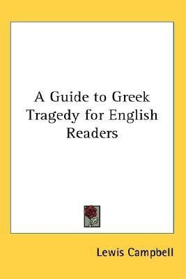 A Guide to Greek Tragedy for English Readers(English, Paperback, Campbell Lewis)