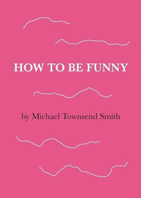 How to Be Funny(English, Paperback, Smith Michael Townsend)
