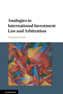 Analogies in International Investment Law and Arbitration(English, Hardcover, Vadi Valentina)