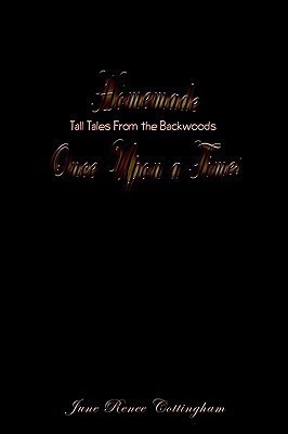 Homemade Once upon a Times: Tall Tales from the Backwoods(English, Paperback, Cottingham June Renee)