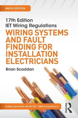 IET Wiring Regulations: Wiring Systems and Fault Finding for Installation Electricians, 6th ed(English, Paperback, Scaddan Brian)