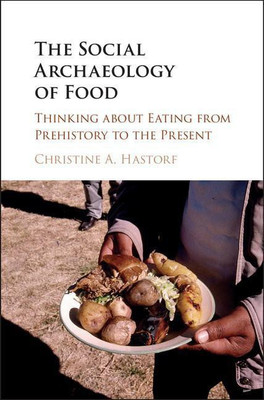The Social Archaeology of Food(English, Hardcover, Hastorf Christine A.)