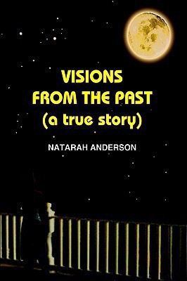 VISIONS FROM THE PAST (a True Story)(English, Hardcover, ANDERSON NATARAH)