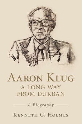 Aaron Klug - A Long Way from Durban(English, Hardcover, Holmes Kenneth C.)