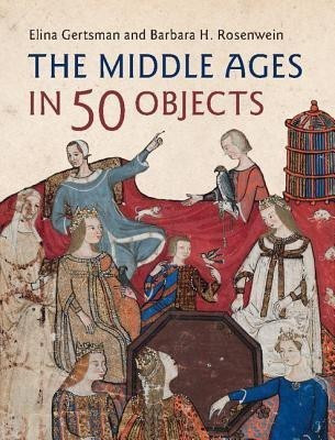 The Middle Ages in 50 Objects(English, Hardcover, Gertsman Elina)