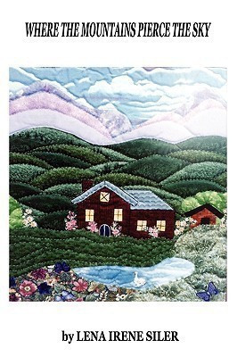Where the Mountains Pierce the Sky(English, Paperback, SILER LENA IRENE)