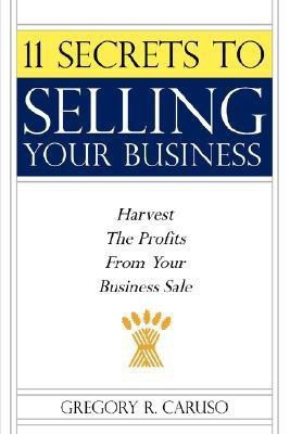11 Secrets to Selling Your Business(English, Paperback, Caruso Gregory, R.)