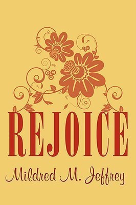 Rejoice(English, Paperback, Jeffrey Mildred M.)