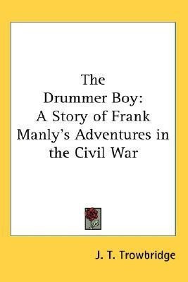 The Drummer Boy(English, Paperback, Trowbridge J. T.)