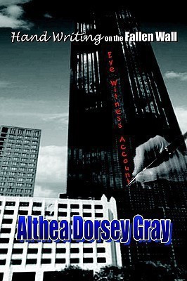 Hand Writing on the Fallen Wall: Eye Witness Account(English, Paperback, Gray Althea Dorsey)