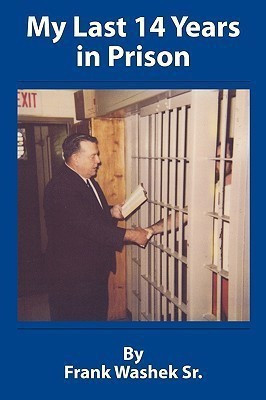 My Last 14 Years in Prison(English, Paperback, Washek Sr. Frank)