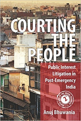 Courting the People  - Public Interest Litigation in Post-Emergency India (South Asia in the Social Sciences)(English, Hardcover, Bhuwania Anuj)