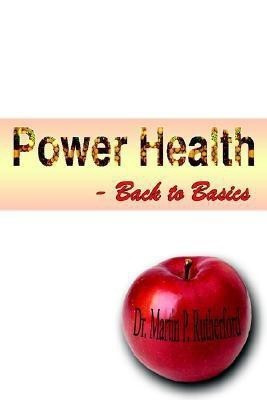 Power Health - Back to Basics(English, Hardcover, Rutherford Martin P.)