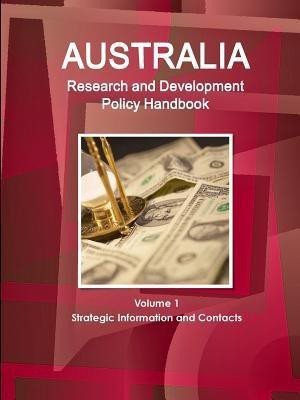 Australia Research & Development Policy Handbook Volume 1 Strategic Information and Contacts(English, Paperback, Ibp Inc)