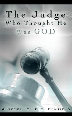 The Judge Who Thought He Was God(English, Paperback, Canfield C. E.)