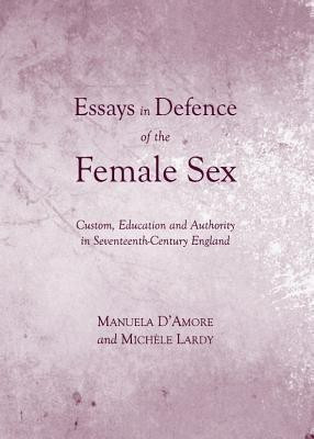 Essays in Defence of the Female Sex(English, Hardcover, D'Amore Manuela)