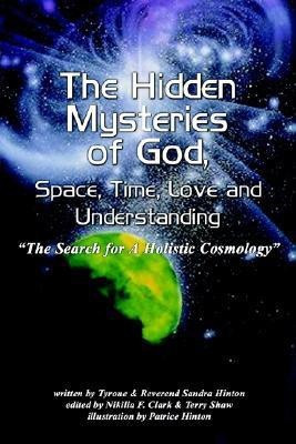 The Hidden Mysteries of God, Space, Time, Love and Understanding(English, Paperback, Hinton Tyrone)